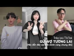 TRÀO LƯU NHẢY GỬI VỢ TƯƠNG LAI CỰC HOT TRÊN TIKTOK - Hãy đưa đây vai anh mình cùng chung đôi