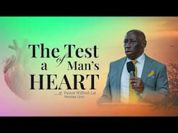 The Test of a Man's Heart - Pastor Wilfred Lai || Morning Glory Service