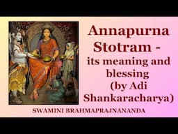 Annapurna Stotram -  its Meaning and Blessing (by Adi Shankaracharya) | Swamini Brahmaprajnananda