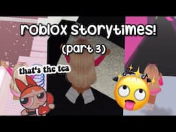 ROBLOX TIKTOK STORYTIMES (NOT MY STORIES) || *TEA* ☕️ || PART 3