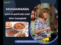 Let's make Muhammara with Kim Campbell at PlantPure