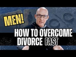 MEN!  HOW TO OVERCOME DIVORCE FAST- Kevin Ray Ward