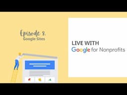 Google Sites | Live with Google for Nonprofits Ep. 8