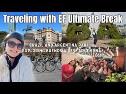 Traveling with EF ULTIMATE BREAK to BRAZIL AND ARGENTINA | Continuing to Explore Buenos Aires