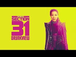 Drunkview: Star Trek: Section 31