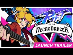 Rift of the NecroDancer Official Launch Trailer