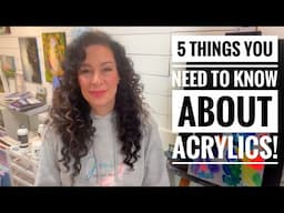 5 Things You Need To Know About Acrylics!