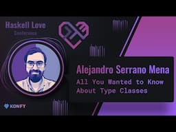 Alejandro Serrano Mena - All You Wanted to Know About Type Classes