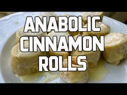 Anabolic Cinnamon Rolls From Scratch | High Protein Breakfast Recipe