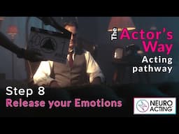 How to create and release emotions | THE ACTOR'S WAY | Step 8