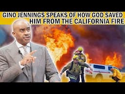 GINO JENNINGS SPEAKS OF HOW GOD SAVED HIM FROM THE CALIFORNIA FIRE.