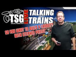 TSG Live Talking Trains | Layout Building with Stephen Priest