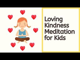 Loving Kindness (Metta) guided meditation for Kids