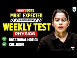 NEET 2025: Weekly Test | 50 Most Expected Questions | Rotational Motion & Collision | Preeti Ma'am