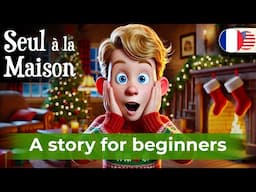 START LEARNING FRENCH with Easy Story (Home alone)