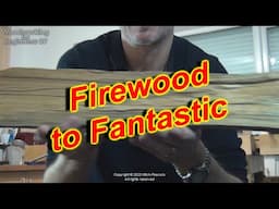 Firewood to Fantastic - Part 1 Selecting the good wood