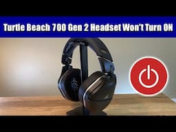 Turtle Beach 700 Gen 2 Headset Won't Turn ON: Comprehensive Fix Guide