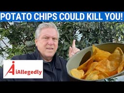 Potato Chips Could Kill You!