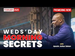 WEDNESDAY SECRETS, 5TH FEBRUARY 2025 - Apostle Joshua Selman Commanding Your Morning