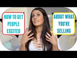 How To Get People Excited About What You're Selling