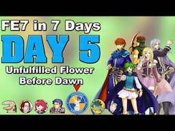 FE7 In 7 Days - Day 5 - Unfulfilled Flower Before Dawn (JonoabboFE)