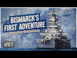 The Bismarck's First Adventure - The Bismarck Part 1