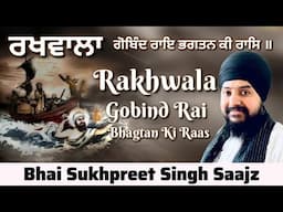 RAKHWALA GOBIND RAI || BHAI SUKHPREET SINGH SAAJZ || 📞+919915954308