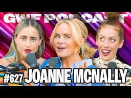 I Enjoy Being Ignored w/ Joanne McNally | Guys We F****d Podcast Ep. 627