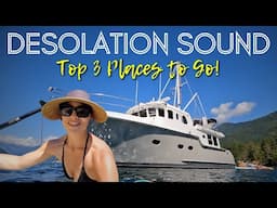 TOP 3 PLACES TO GO IN DESOLATION SOUND...CANADA’S #1 BOATING DESTINATION! [MV FREEDOM]