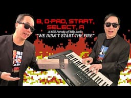 B, D-Pad, Start, Select, A - NES parody of "We Didn't Start The Fire" by Billy Joel