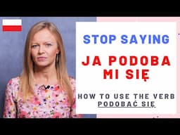 How to use the verb "podobać się" correctly? Part 2.