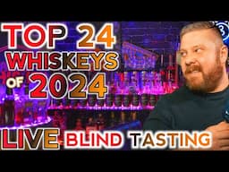 LIVE! Blind Tasting my TOP 24 Whiskeys in 2024