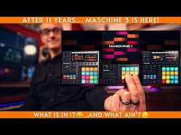 Maschine 3 update after 11 years! Some great stuff, and some stuff I'll still be waiting for.