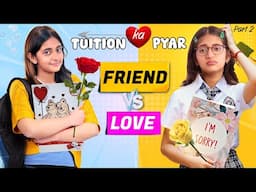 Tuition Ka Pyaar - Part 2 | Real Friends vs Love |  First Crush Story  | MyMissAnand