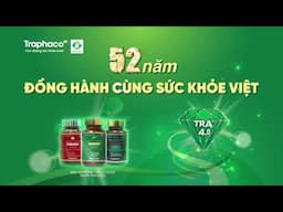 Traphaco - 52 năm đồng hành cùng sức khoẻ Việt