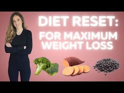 How to Reset Your Diet for Maximum Weight Loss