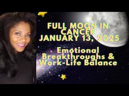 Full Moon in Cancer January 2025: Emotional Breakthroughs & Work-Life Balance