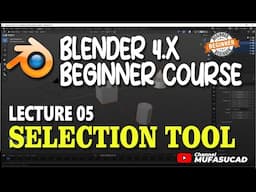 { Lecture 05 } Selection Tool Blender 4.x Beginner Course