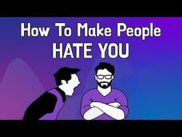 How To Make People HATE You (Animated)