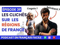 🎙️Le French Podcast : 39. Les Clichés sur les Régions de France !