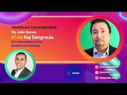 149 AI in Wearables in the Healthcare Industry with Raj Sangroula