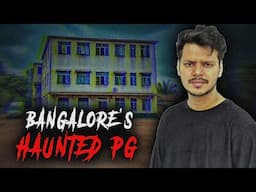 Bengaluru's haunted PG || Bengaluru's Real horror story