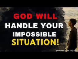 WATCH HOW GOD WILL HADLE YOUR IMPOSSIBLE SITUATION (Christian Motivation)