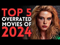 Top 5 OVERRATED Movies of 2024