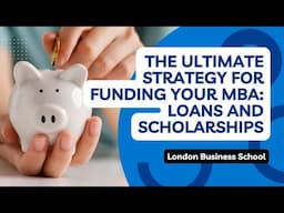 The Ultimate Strategy for Funding Your MBA: Loans and Scholarships