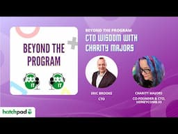 CTO Wisdom with Charity Majors | Beyond the Program