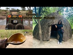 Episode 1 Road Trip to Eastern Kenya / Akamba Cultural Center in Makueni