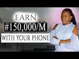 Make Money Online with your Phone in 2023 ||  N150,000 Monthly from Home