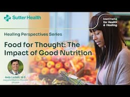 Food for Thought: The Impact of Good Nutrition with Andy Luckett, M.D.