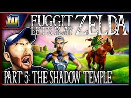 FUGGIT Let's Play Zelda Ocarina of Time Part 5: The Shadow Temple